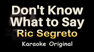 Don't Know What to Say Karaoke [Ric Segreto] Don't Know What to Say Karaoke Original