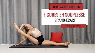 CHRISTMASPLIT CHALLENGE - SÉANCE 7 / FIGURES EN SOUPLESSE - GRAND ÉCART