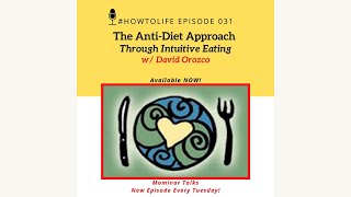 HTL 031: Weight Loss Through Intuitive Eating; The Anti-Diet Approach, with David Orozco