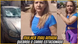 SENHORA SURTOU E QUEBROU O CARRO ESTACIONADO