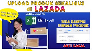 CARA UPLOAD MASSAL SEKALIGUS PRODUK KE LAZADA 🔴 ANTI GAGAL 🔴 TUTORIAL MASS UPLOAD