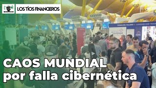 ¡Caos mundial por falla cibernética! | #LosTíosFinancieros