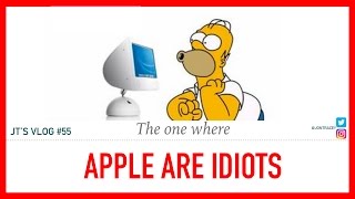 Apple are idiots - vlog #55