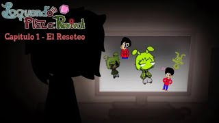 Que hubiera pasado si estuviera en Loquendo plaza revival capitulo 1: El reseteo