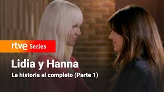 Servir y Proteger: LIDIA Y HANNA: La historia al completo (Parte 1) | RTVE Series