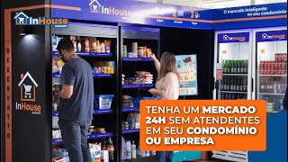 InHouse Market - Tenha uma mercado 24h sem atendentes em seu condomínio ou empresa