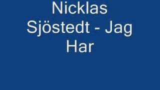 Nicklas Sjöstedt - Jag har....