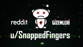 Reddit'in En Rahatsız Edici Kullanıcısı: u/SnappedFingers | Reddit Gizemleri & İnternet Gizemi