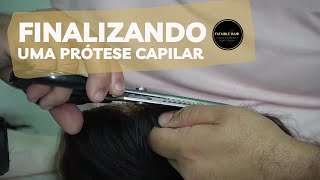 FINALIZANDO UMA PRÓTESE CAPILAR - FÁBIO FERNANDES