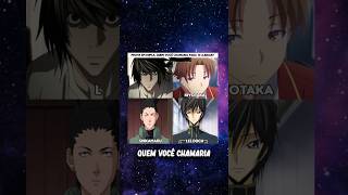 Quem você chamaria? #deathnote #classroomoftheelite #naruto #codegeass