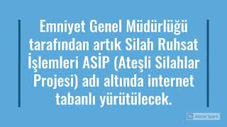 Emniyet Müdürlüğünün  ASİP (Ateşli Silahlar Projesi) sistemi.