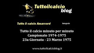 Tutto il calcio Amarcord Campionato 1974-75 23a Giornata (Integrale)