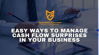 Easy Ways To Manage Cash Flow Surprises In Your Business