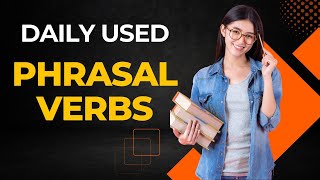 Phrasal Verbs in English | Daily Used Phrasal Verbs | Part 3