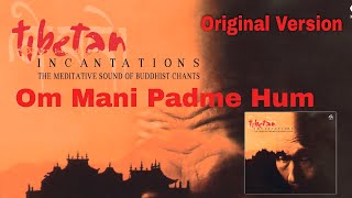 Om Mani Padme Hum - Tibetan Incantations | The Meditative Sound of Buddhist Chants|Original Version