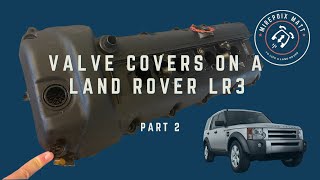 Maintain your Land Rover: How to replace your valve cover gaskets. Part 2