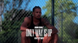 Robin Schulz Ft. Izzy Bizu - Only Way Is Up