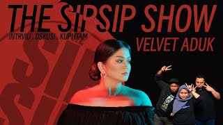 THE SIP SIP SHOW - VELVET ADUK