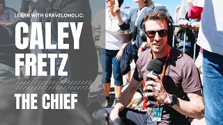 Becoming the chief, the history of Caley Fretz