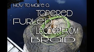 How to make a Furled Tapered Leader from Braid