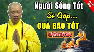 Người Sống Tốt Sẽ Gặp Quả Báo Tốt  Tất Cả Điều Do Nhân Quả (Rất Hay)l Vấn Đáp Thầy Thích Thiện Thuận