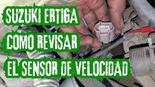 COMO REVISAR EL SENSOR DE VELOCIDAD SUZUKI ERTIGA