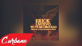 Yo Vs Mi Orgullo - Erick Lnuevo l Reggaeton 2016