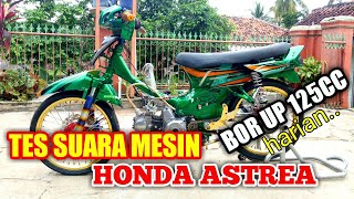 TES SUARA MESIN HONDA ASTREA YANG UDAH DI BOR UP 125CC.MANTEPP BANGET BUAT DI GBERRR!!