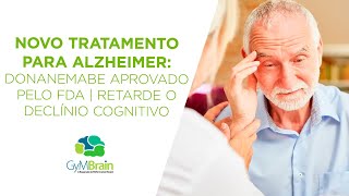 Novo Tratamento para Alzheimer: Donanemabe Aprovado pelo FDA | Retarde o Declínio Cognitivo