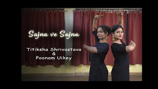 Sajna Ve Sajna | Chameli | Dance Cover | by Titiksha ft. Poonam Uikey Choreography | Video by Krish