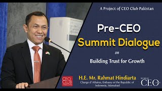 Exclusive Speech | H.E. Mr. Rahmat Hindiarta Kusuma | "Pre-CEO Summit Dialogue”