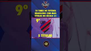 TIMES COM MAIS TÍTULOS NO SÉCULO 21 | FUTEBOL | BRASIL | FLAMENGO