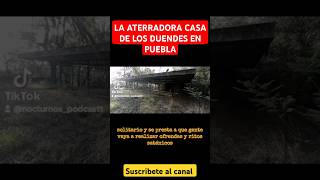 LA MACABRA CASA DE LOS DUENDES EN #puebla #parati #podcast #leyendas #miedo #fyp #shorts #fypシ゚viral