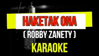 HAKETAK ONA KARAOKE (ROBBY ZANETY)