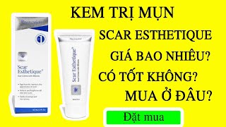 Kem trị sẹo esthetique có tốt không, giá bao nhiêu và mua ở đâu?