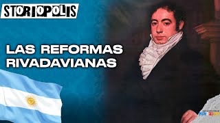 Las reformas de Rivadavia, un ilustrado en el Río de la Plata