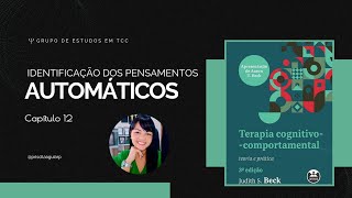 Cap. 12 - Identificação dos Pensamentos Automáticos l Grupo de Estudos em TCC