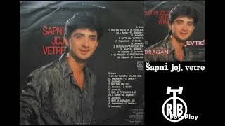 Dragan Jevtić - Šapni joj, vetre (1986)