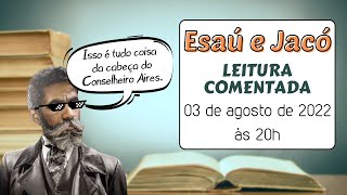 Esaú e Jacó - Leitura Comentada - Live 1 - Advertência, Epígrafe, Capítulos 1, 2, 3 e 4