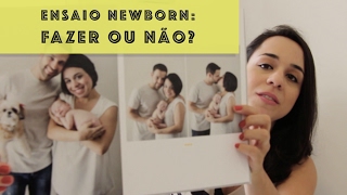 ENSAIO NEWBORN - FAZER OU NÃO? | Tha Bergamo