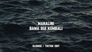 Mahalini - Bawa Dia Kembali | Slowed - Tiktok Version