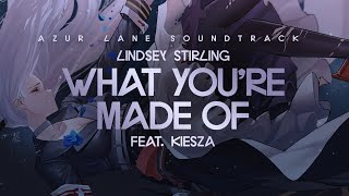 Lindsey Stirling - What You're Made Of (ft. Kiesza) [Azur Lane Soundtrack]