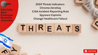 🚨 Cyber News: 2024 Threat Indicators, Chrome ZeroDay, CISA Incident Reporting, Spyware Exploits