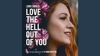 Love The Hell Out Of You (Strings Version) (From The Motion Picture 'It Ends With Us')