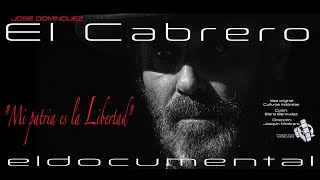 EL CABRERO "Mi Patria es la Libertad" el documental.