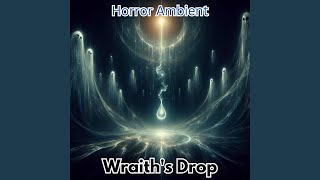 Horror-Ambient : Wraith's Drop