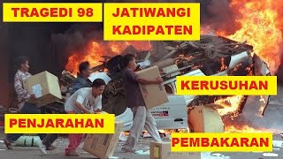 TRAGEDI KERUSUHAN 98 DI JATIWANGI DAN KADIPATEN