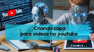 Como criar capa de vídeos com inteligência artificial