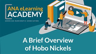 ANA eLearning Academy - A Brief Overview of Hobo Nickels