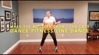 Make the Rooster Crow | The Lacs | Dance Fitness | Line Dance